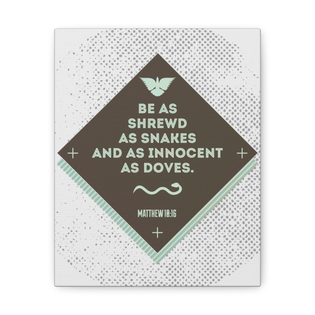 Scripture Walls Be As Shrewd As Snakes Matthew 18:16 Bible Verse Canvas Christian Wall Art Ready To Hang Unframed-Express Your Love Gifts