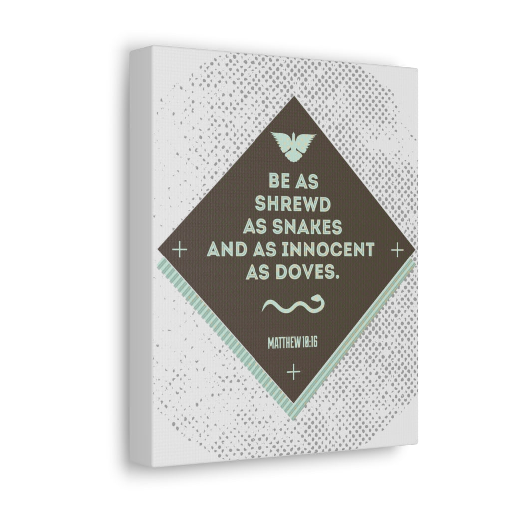 Scripture Walls Be As Shrewd As Snakes Matthew 18:16 Bible Verse Canvas Christian Wall Art Ready To Hang Unframed-Express Your Love Gifts