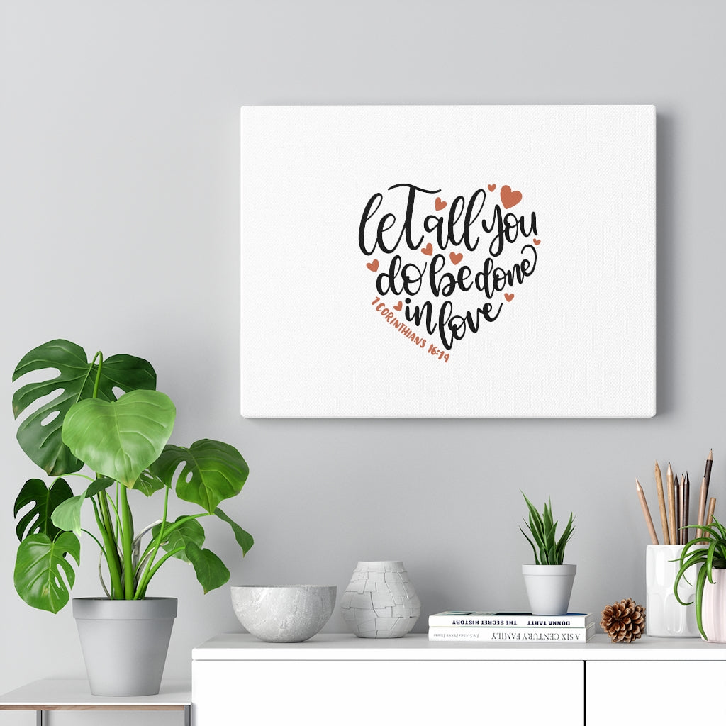 Scripture Walls Be Done In Love Heart 1 Corinthians 16:14 Bible Verse Canvas Christian Wall Art Ready to Hang Unframed-Express Your Love Gifts