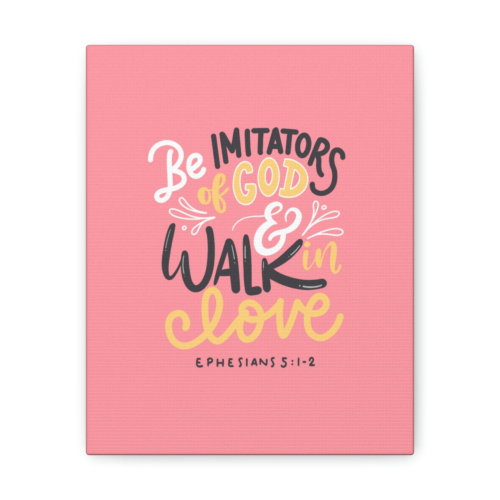Scripture Walls Be Imitators Of God Ephesians 5:1-2 Pink Bible Verse Canvas Christian Wall Art Ready to Hang Unframed-Express Your Love Gifts