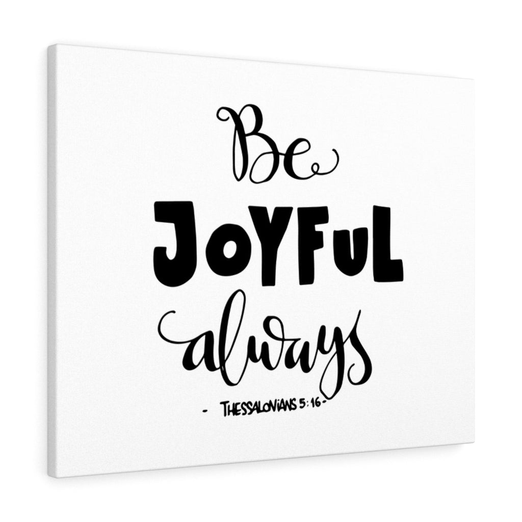 Scripture Walls Be Joyful Always Thessalonians 5:16 Bible Verse Canvas Christian Wall Art Ready to Hang Unframed-Express Your Love Gifts