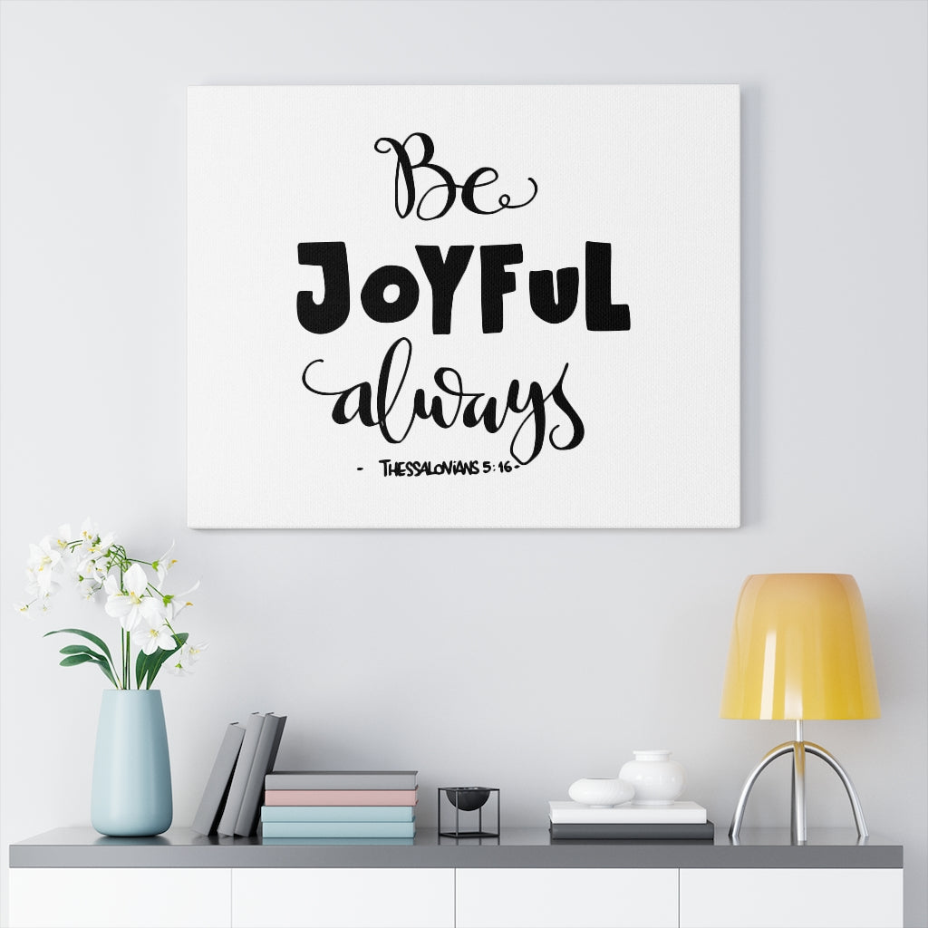 Scripture Walls Be Joyful Always Thessalonians 5:16 Bible Verse Canvas Christian Wall Art Ready to Hang Unframed-Express Your Love Gifts