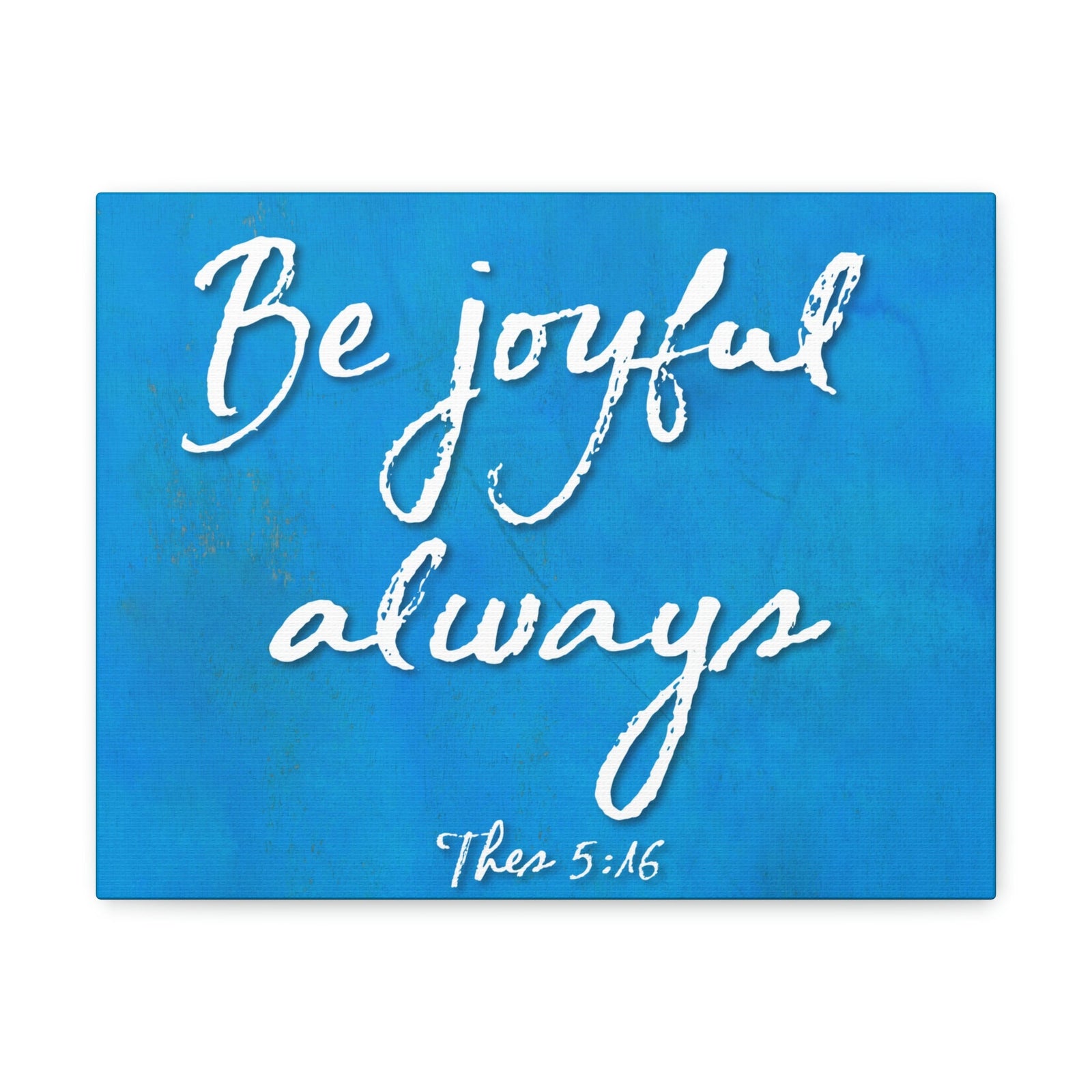 Scripture Walls Be Joyful Always Thessalonians 5:16 Bible Verse Canvas Christian Wall Art Ready to Hang Unframed-Express Your Love Gifts