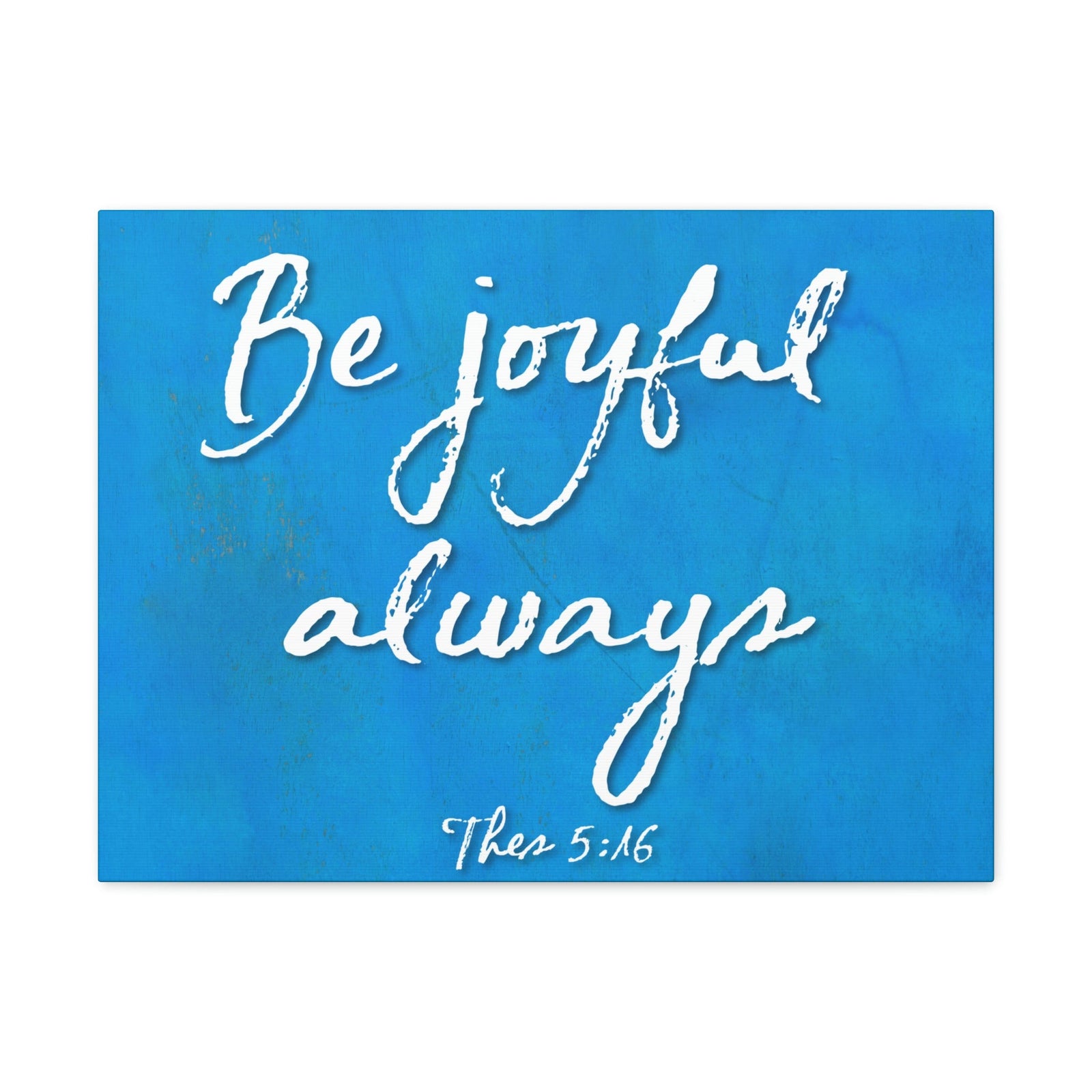 Scripture Walls Be Joyful Always Thessalonians 5:16 Bible Verse Canvas Christian Wall Art Ready to Hang Unframed-Express Your Love Gifts
