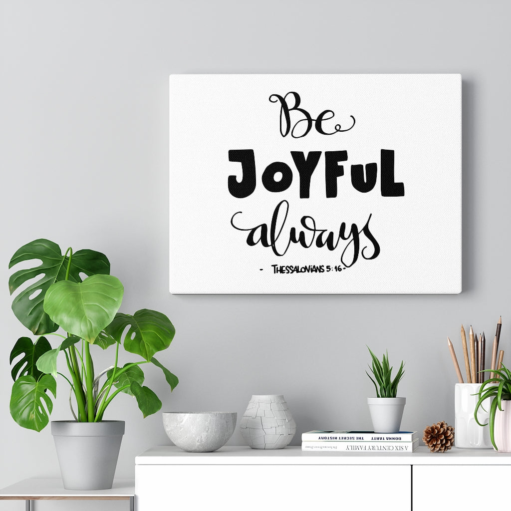 Scripture Walls Be Joyful Always Thessalonians 5:16 Bible Verse Canvas Christian Wall Art Ready to Hang Unframed-Express Your Love Gifts