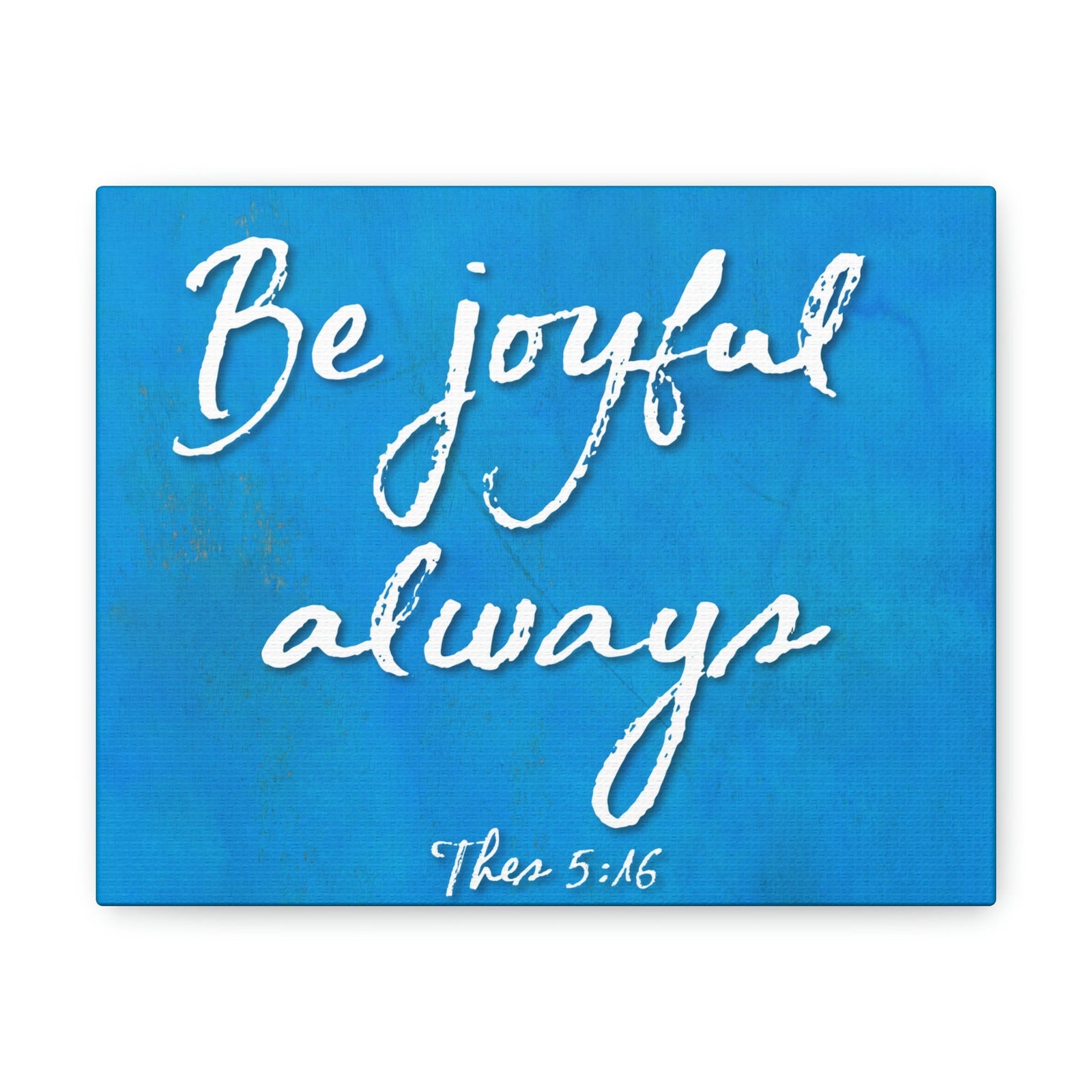 Scripture Walls Be Joyful Always Thessalonians 5:16 Bible Verse Canvas Christian Wall Art Ready to Hang Unframed-Express Your Love Gifts