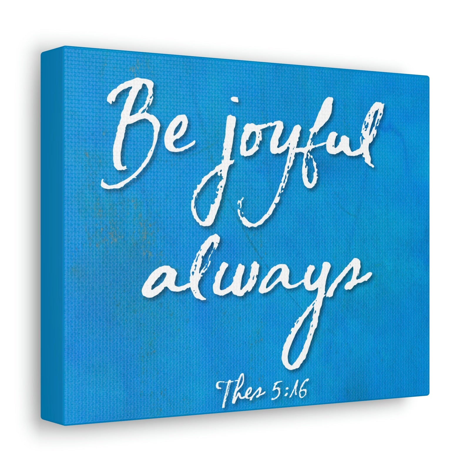 Scripture Walls Be Joyful Always Thessalonians 5:16 Bible Verse Canvas Christian Wall Art Ready to Hang Unframed-Express Your Love Gifts