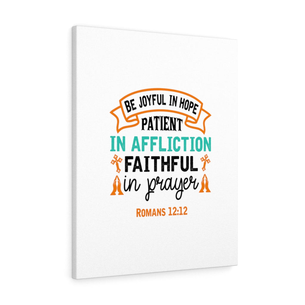 Scripture Walls Be Joyful In Hope Romans 12:12 Bible Verse Canvas Christian Wall Art Ready to Hang Unframed-Express Your Love Gifts
