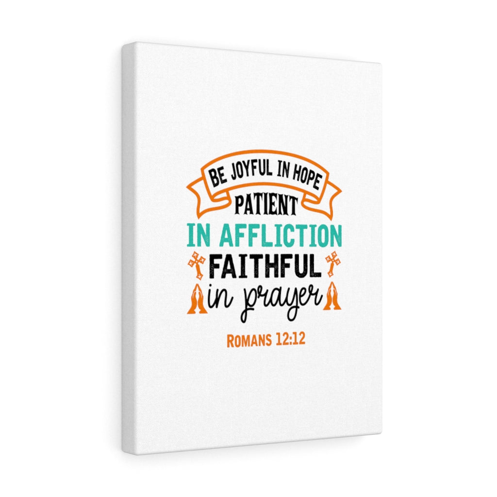 Scripture Walls Be Joyful In Hope Romans 12:12 Bible Verse Canvas Christian Wall Art Ready to Hang Unframed-Express Your Love Gifts