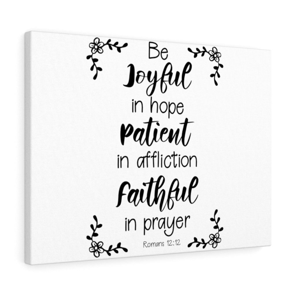 Scripture Walls Be Joyful Patient Faithful Romans 12:12 Bible Verse Canvas Christian Wall Art Ready to Hang Unframed-Express Your Love Gifts