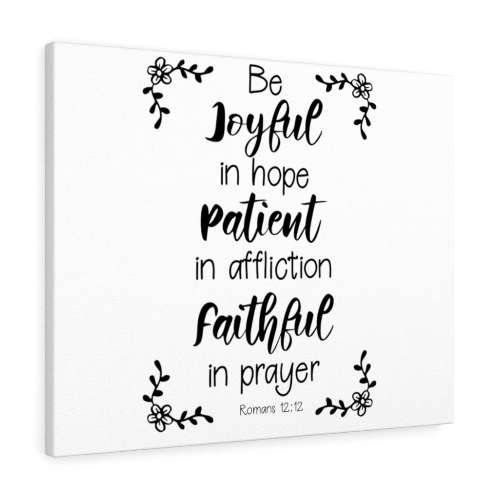 Scripture Walls Be Joyful Patient Faithful Romans 12:12 Bible Verse Canvas Christian Wall Art Ready to Hang Unframed-Express Your Love Gifts
