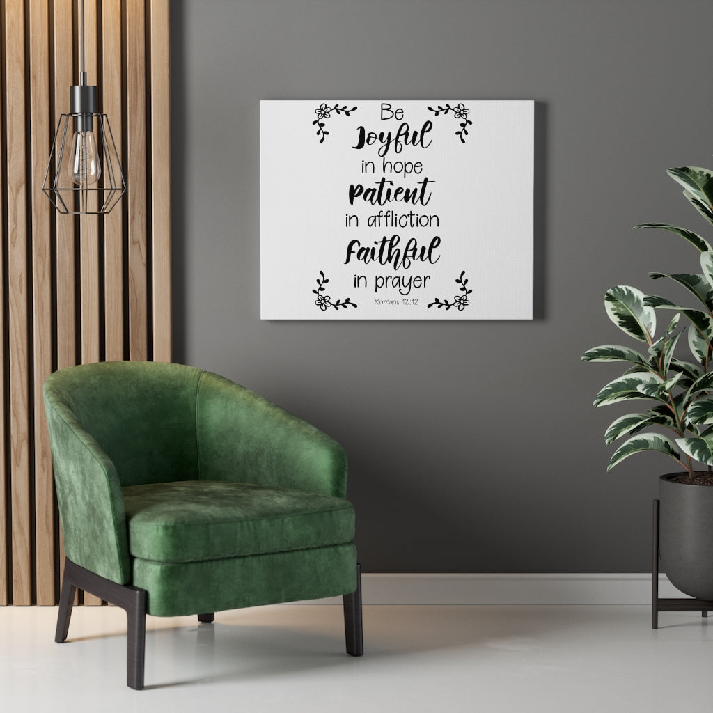 Scripture Walls Be Joyful Patient Faithful Romans 12:12 Bible Verse Canvas Christian Wall Art Ready to Hang Unframed-Express Your Love Gifts