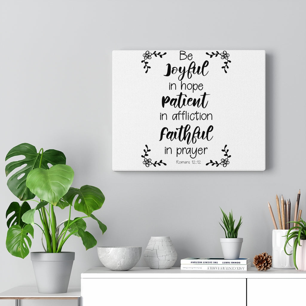 Scripture Walls Be Joyful Patient Faithful Romans 12:12 Bible Verse Canvas Christian Wall Art Ready to Hang Unframed-Express Your Love Gifts