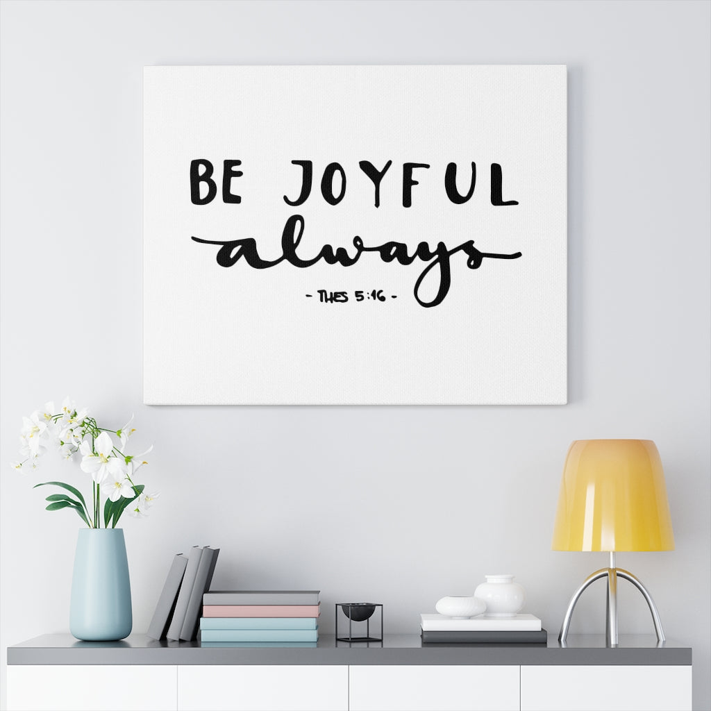 Scripture Walls Be Joyful Thes 5:16 Bible Verse Canvas Christian Wall Art Ready to Hang Unframed-Express Your Love Gifts