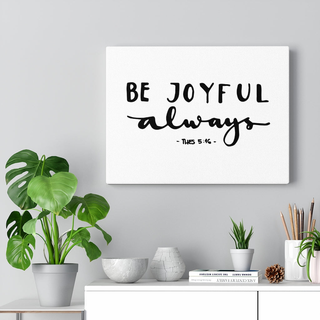 Scripture Walls Be Joyful Thes 5:16 Bible Verse Canvas Christian Wall Art Ready to Hang Unframed-Express Your Love Gifts