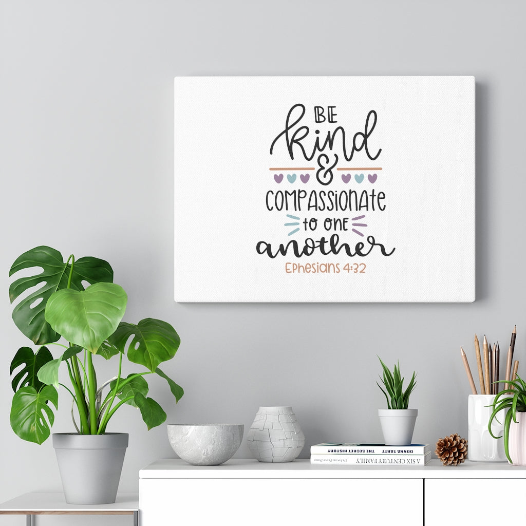 Scripture Walls Be Kind & Compassionate Ephesians 4:32 Bible Verse Canvas Christian Wall Art Ready to Hang Unframed-Express Your Love Gifts