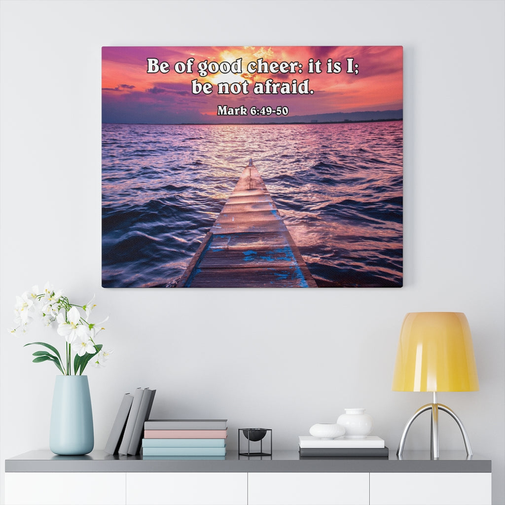 Scripture Walls Be of Good Cheer Mark 6:49-50 Wall Art Christian Home Decor Unframed-Express Your Love Gifts