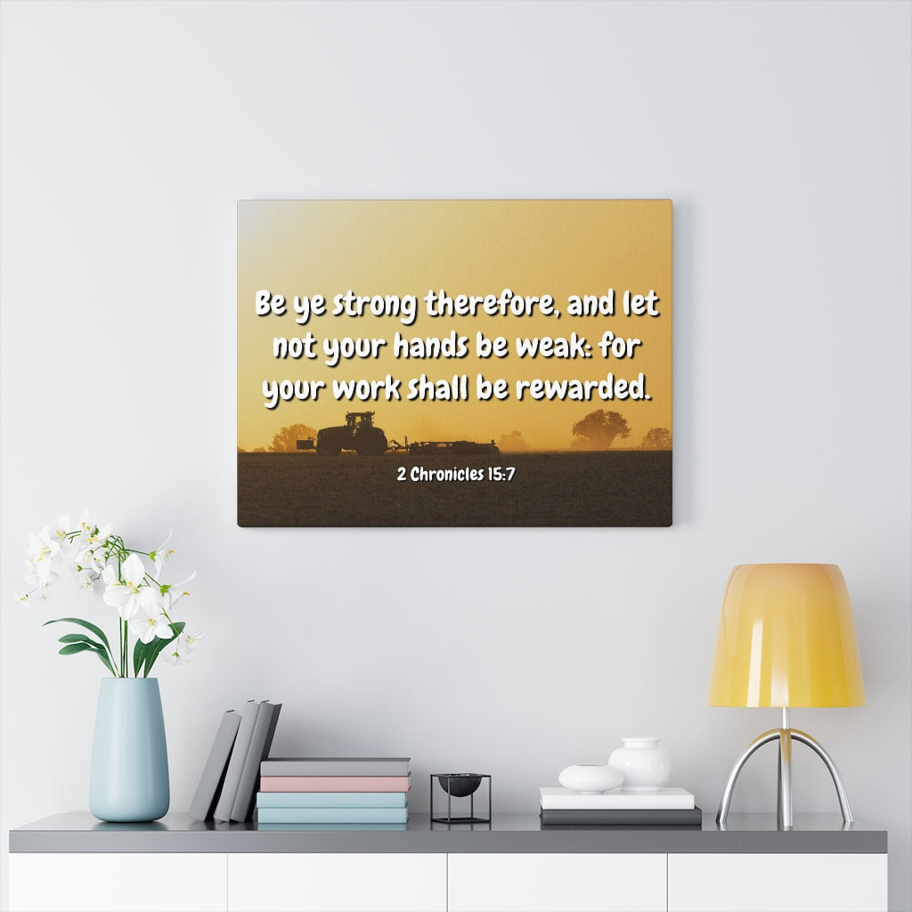 Scripture Walls Be Rewarded 2 Chronicles 15:7 Bible Verse Canvas Christian Wall Art Ready to Hang Unframed-Express Your Love Gifts