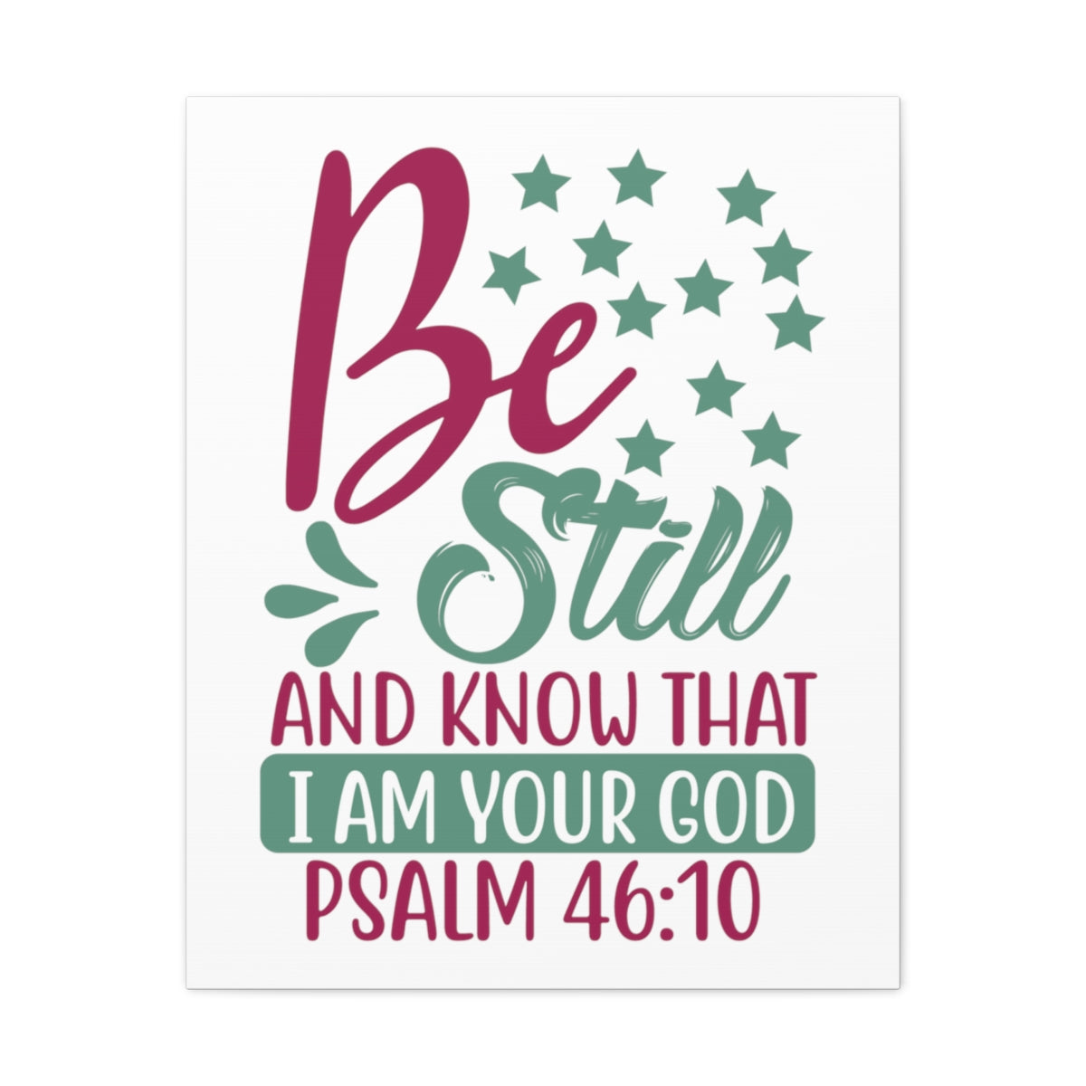 Scripture Walls Be Still And Know That I Psalm 46:10 Christian Wall Art Print Ready to Hang Unframed-Express Your Love Gifts