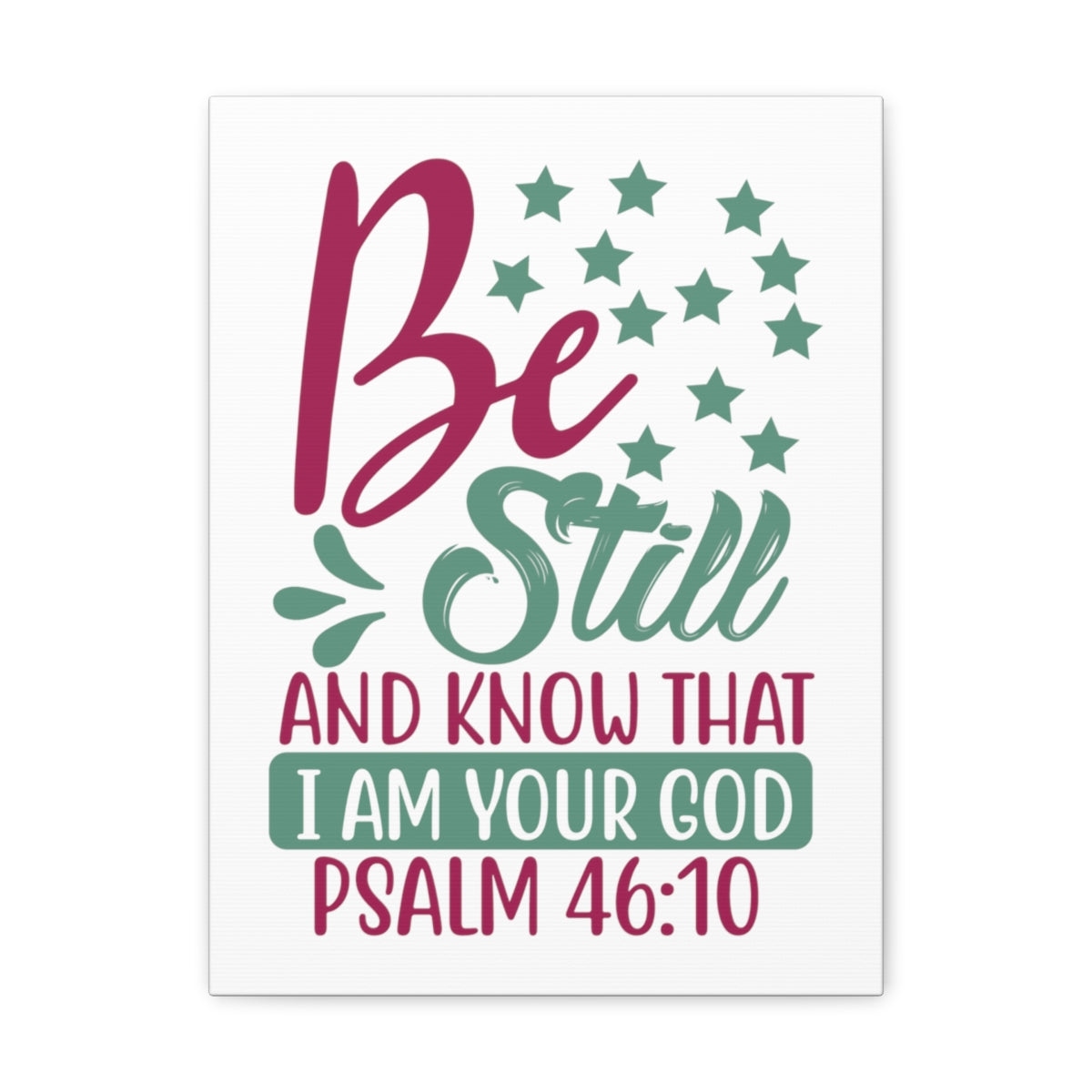 Scripture Walls Be Still And Know That I Psalm 46:10 Christian Wall Art Print Ready to Hang Unframed-Express Your Love Gifts