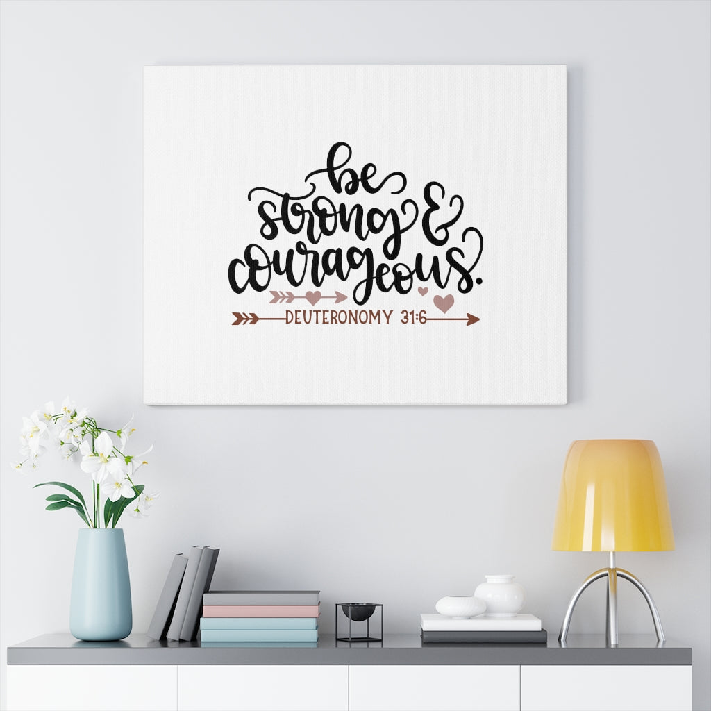 Scripture Walls Be Strong & Courageous Deuteronomy 31:6 Bible Verse Canvas Christian Wall Art Ready to Hang Unframed-Express Your Love Gifts