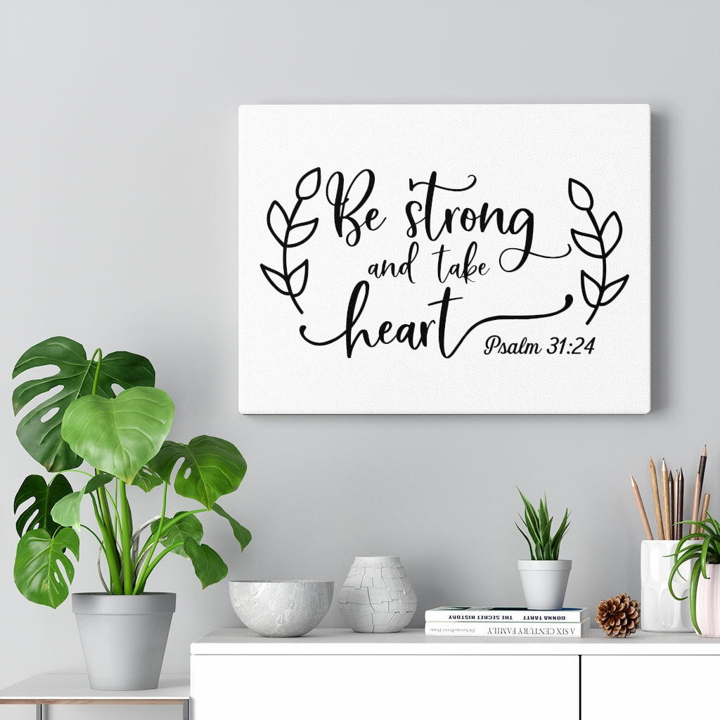 Scripture Walls Be Strong And Take Heart Psalm 31:24 Bible Verse Canvas Christian Wall Art Ready to Hang Unframed-Express Your Love Gifts