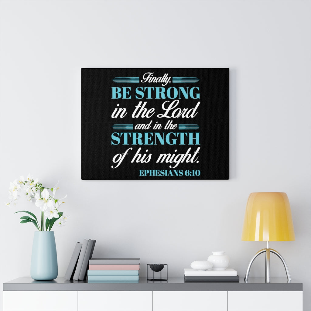 Scripture Walls Be Strong In The Lord Ephesians 6:10 Bible Verse Canvas Christian Wall Art Ready to Hang Unframed-Express Your Love Gifts