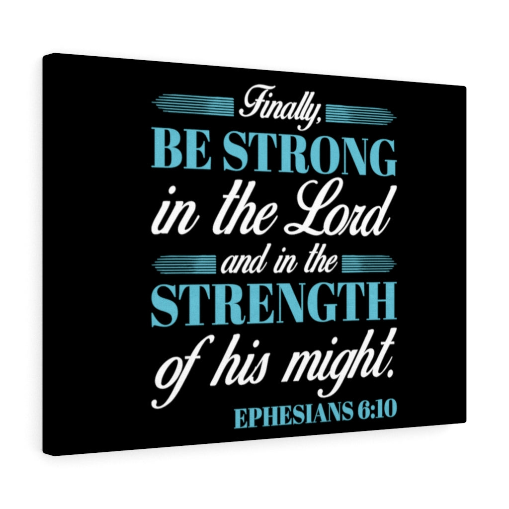 Scripture Walls Be Strong In The Lord Ephesians 6:10 Bible Verse Canvas Christian Wall Art Ready to Hang Unframed-Express Your Love Gifts