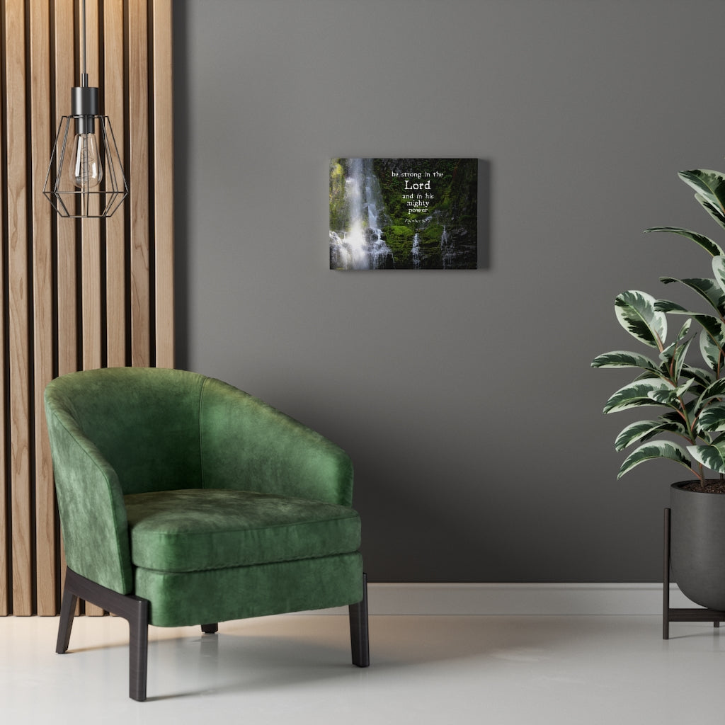 Scripture Walls Be Strong In The Lord Ephesians 6:10 Falls Bible Verse Canvas Christian Wall Art Ready to Hang Unframed-Express Your Love Gifts