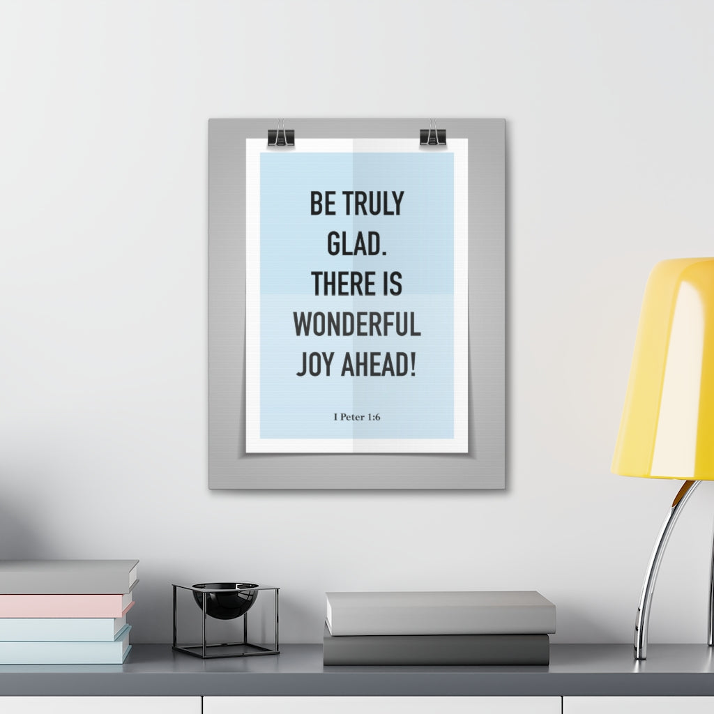 Scripture Walls Be Truly Glad There Is Wonderful Joy Ahead 1 Peter 1:6 Bible Verse Canvas Christian Wall Art Ready To Hang Unframed-Express Your Love Gifts