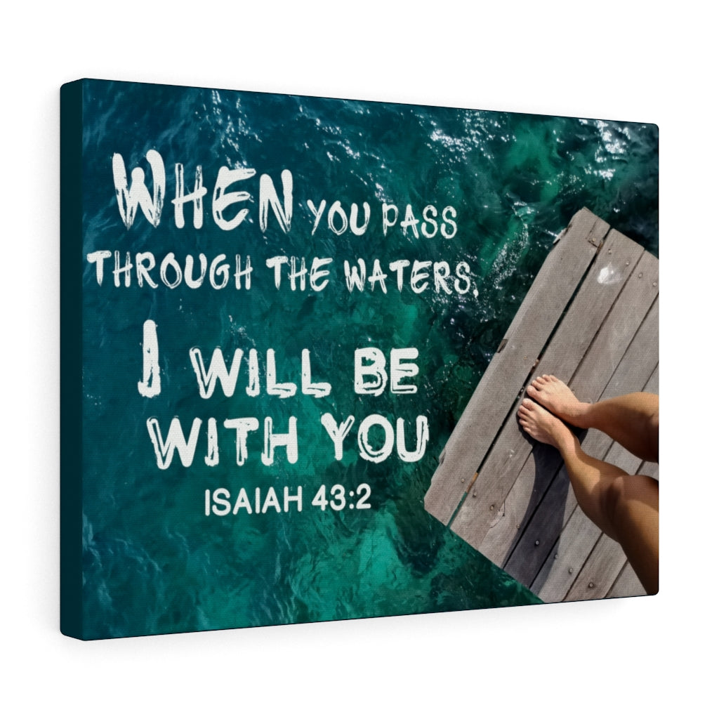 Scripture Walls Be With You Isaiah 43:2 Bible Verse Canvas Christian Wall Art Ready to Hang Unframed-Express Your Love Gifts