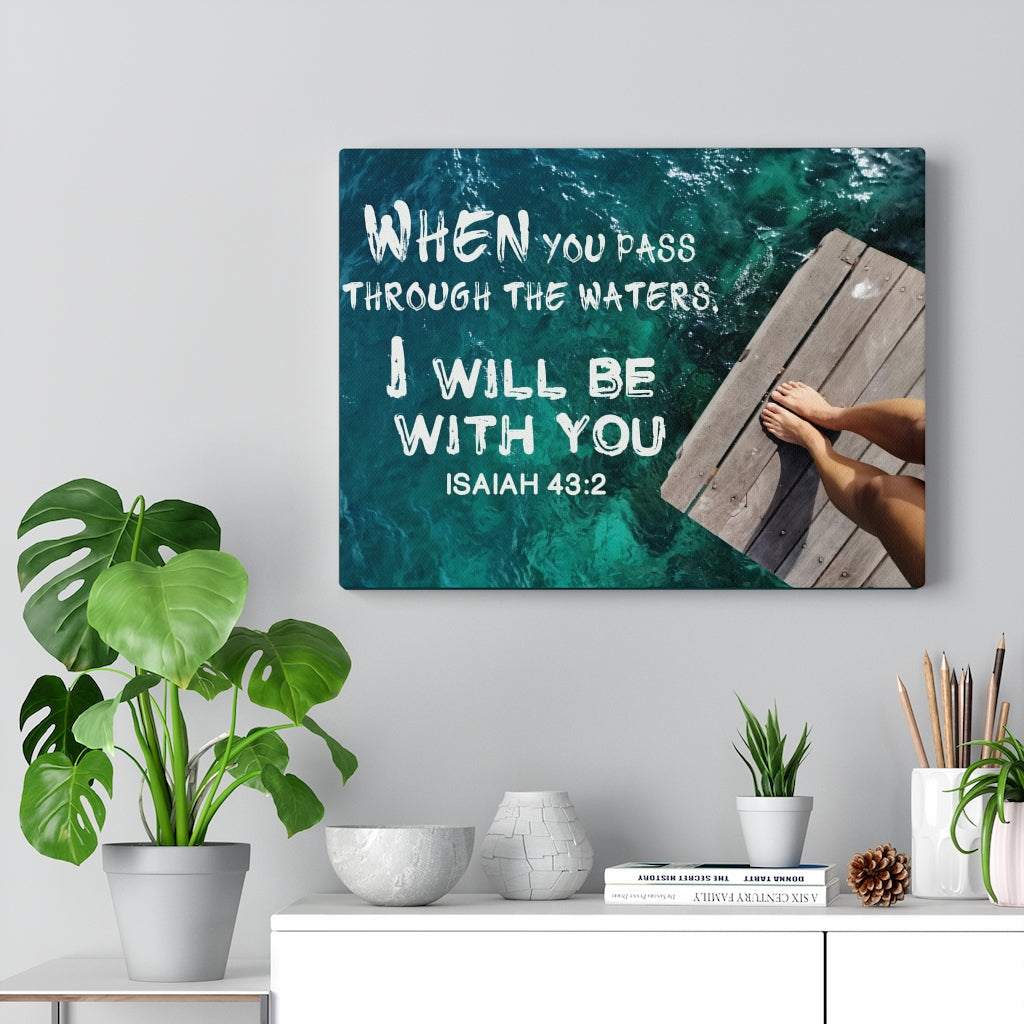 Scripture Walls Be With You Isaiah 43:2 Bible Verse Canvas Christian Wall Art Ready to Hang Unframed-Express Your Love Gifts