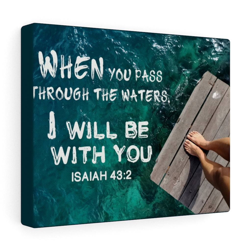 Scripture Walls Be With You Isaiah 43:2 Bible Verse Canvas Christian Wall Art Ready to Hang Unframed-Express Your Love Gifts