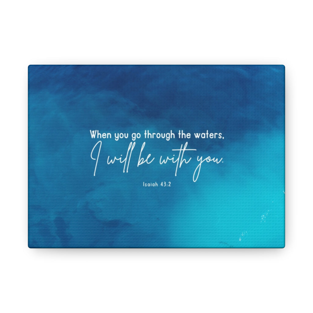 Scripture Walls Be With You Isaiah 43:2 Blue Bible Verse Canvas Christian Wall Art Ready to Hang Unframed-Express Your Love Gifts