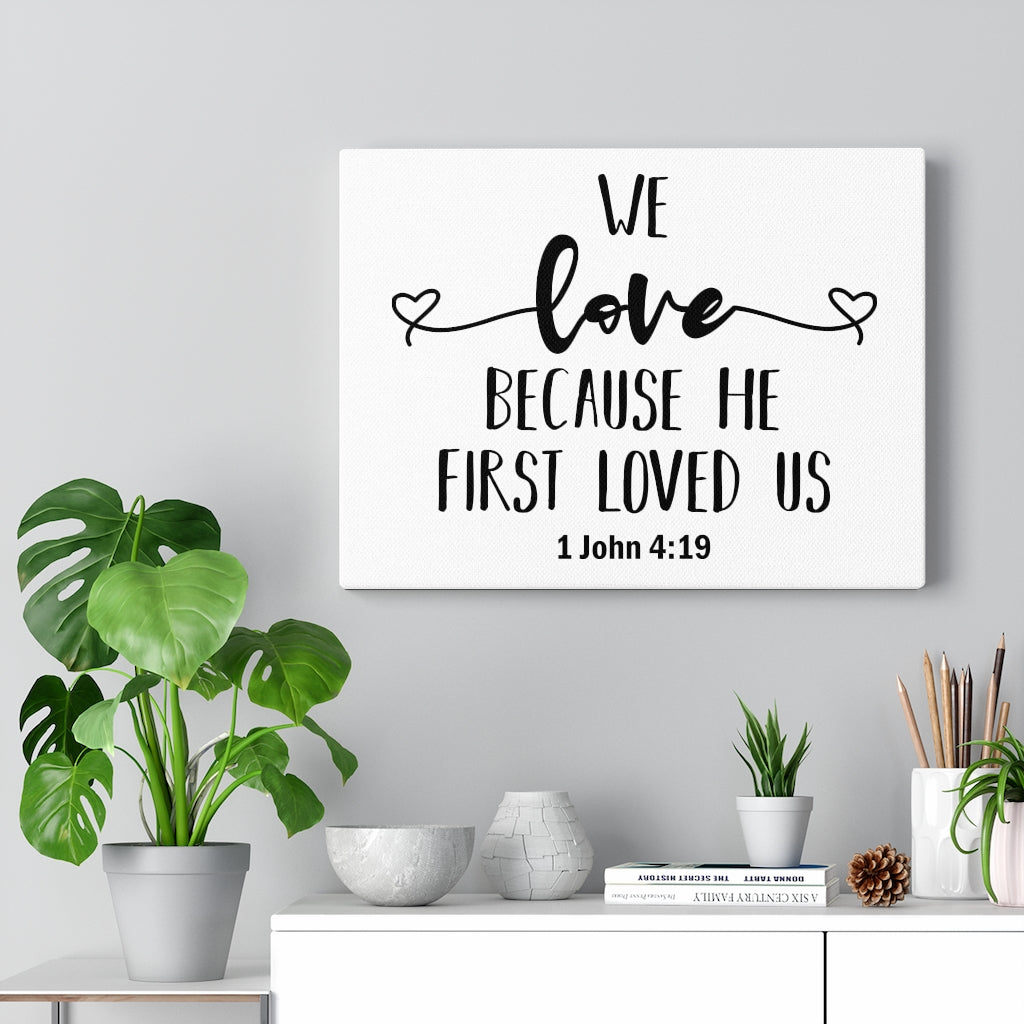 Scripture Walls Because He First Loved Us 1 John 4:19 Plain Bible Verse Canvas Christian Wall Art Ready to Hang Unframed-Express Your Love Gifts