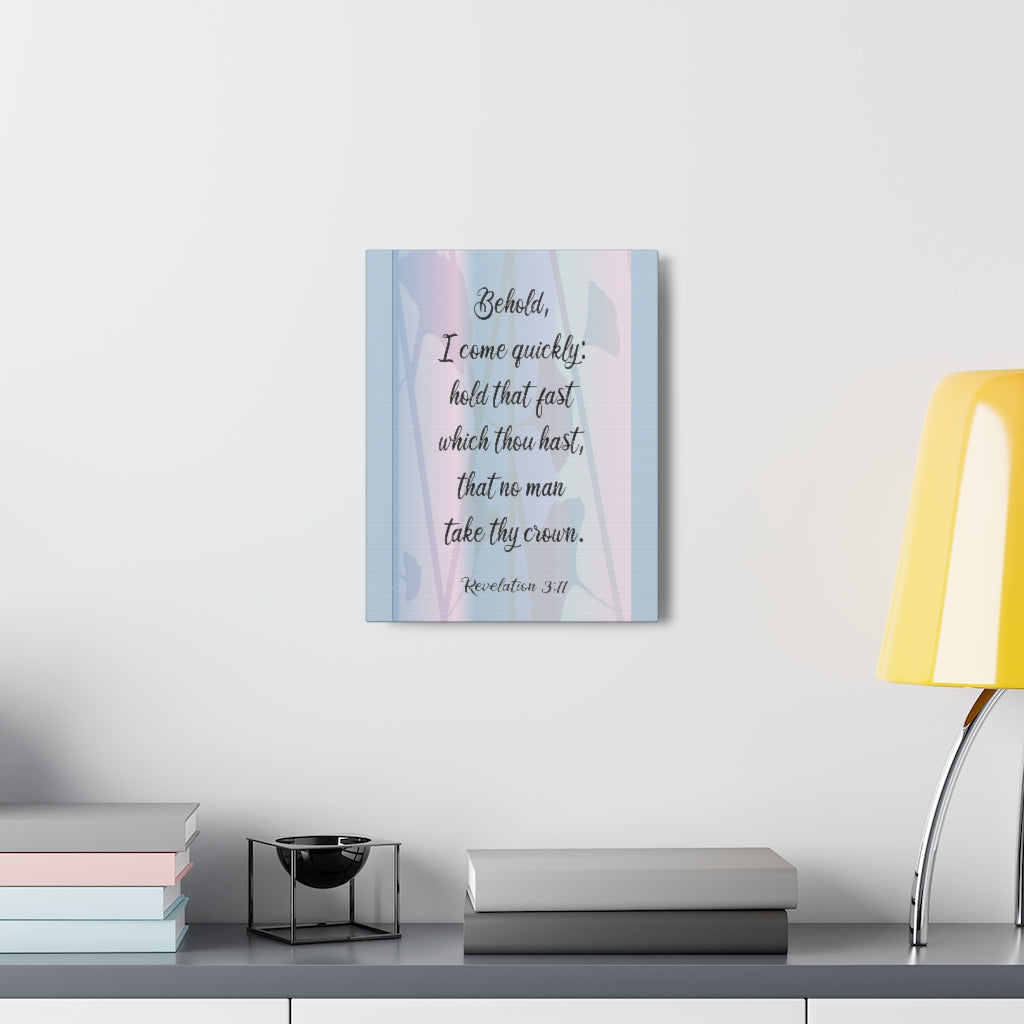Scripture Walls Behold I Come Quickly Revelation 3:11 Bible Verse Canvas Christian Wall Art Ready To Hang Unframed-Express Your Love Gifts