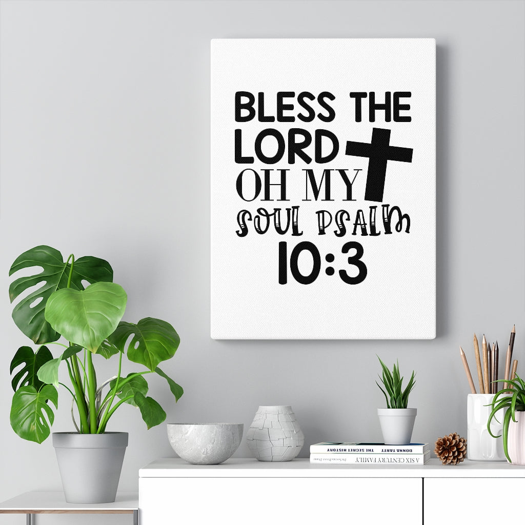 Scripture Walls Bless The Lord Psalm 10:3 Bible Verse Canvas Christian Wall Art Ready to Hang Unframed-Express Your Love Gifts