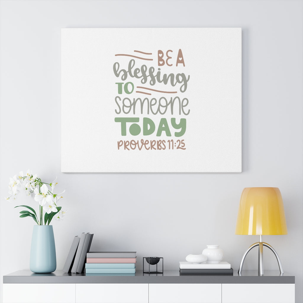 Scripture Walls Blessing To Someone Proverbs 11:25 Bible Verse Canvas Christian Wall Art Ready to Hang Unframed-Express Your Love Gifts