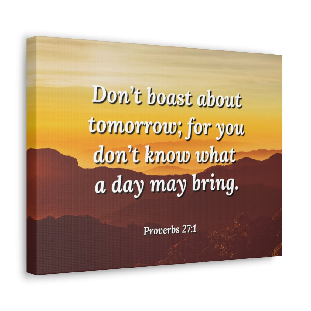 Scripture Walls Boast Not Proverbs 27:1 Bible Verse Canvas Christian Wall Art Ready to Hang Unframed-Express Your Love Gifts