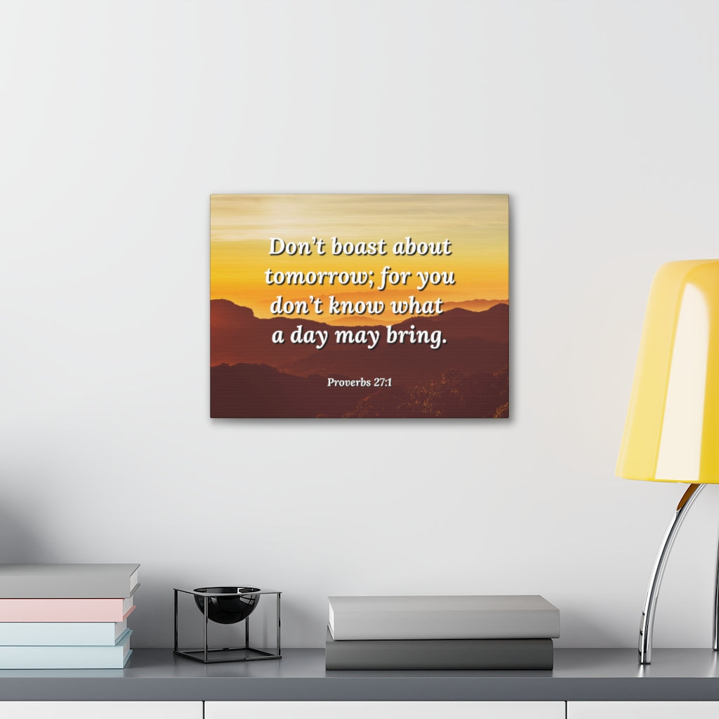 Scripture Walls Boast Not Proverbs 27:1 Bible Verse Canvas Christian Wall Art Ready to Hang Unframed-Express Your Love Gifts