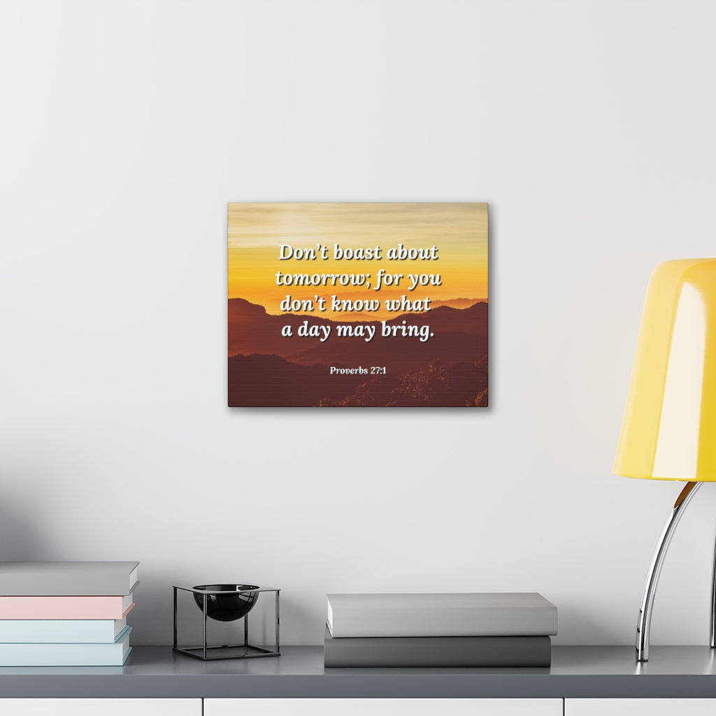 Scripture Walls Boast Not Proverbs 27:1 Bible Verse Canvas Christian Wall Art Ready to Hang Unframed-Express Your Love Gifts