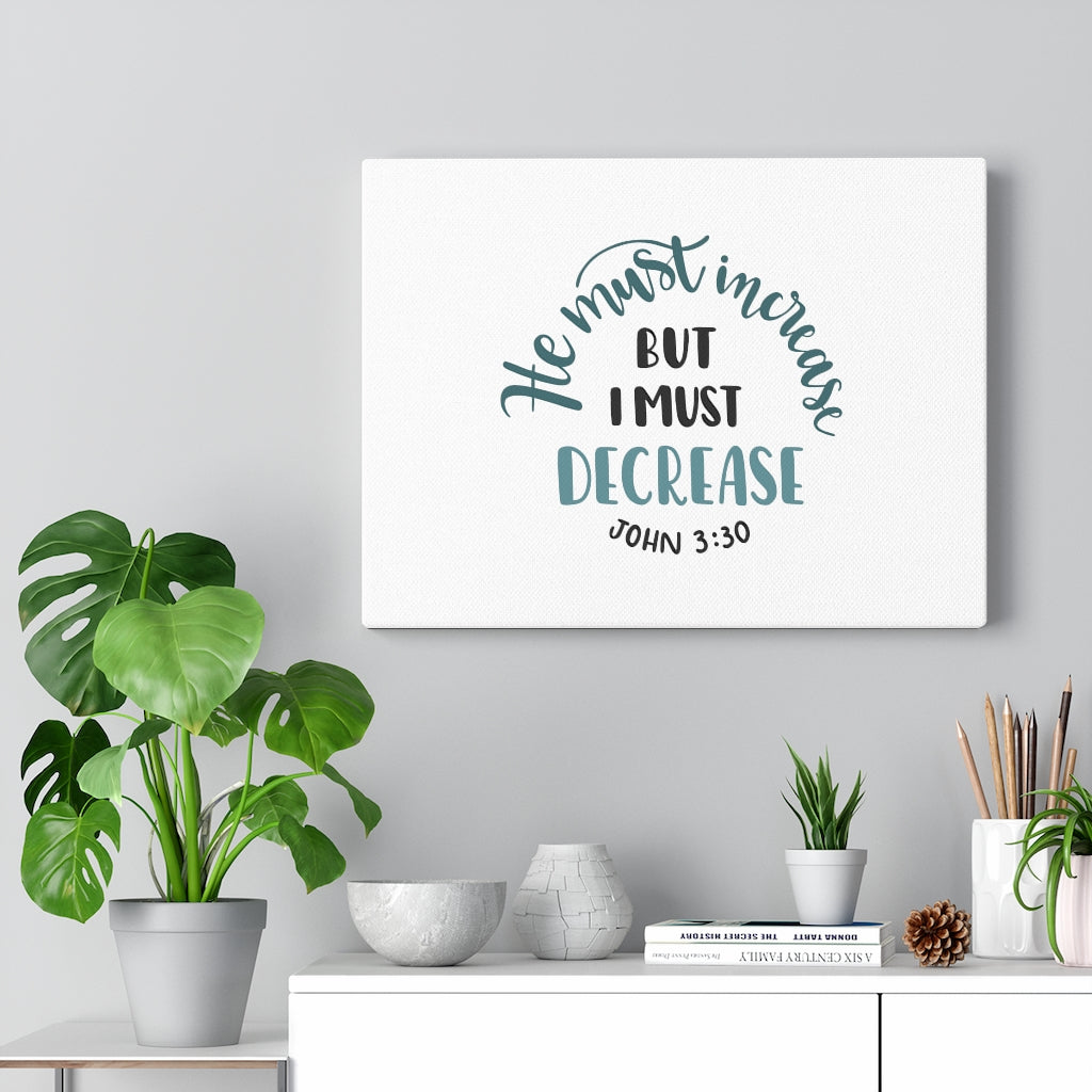 Scripture Walls But I Must Decrease John 3:30 Bible Verse Canvas Christian Wall Art Ready to Hang Unframed-Express Your Love Gifts