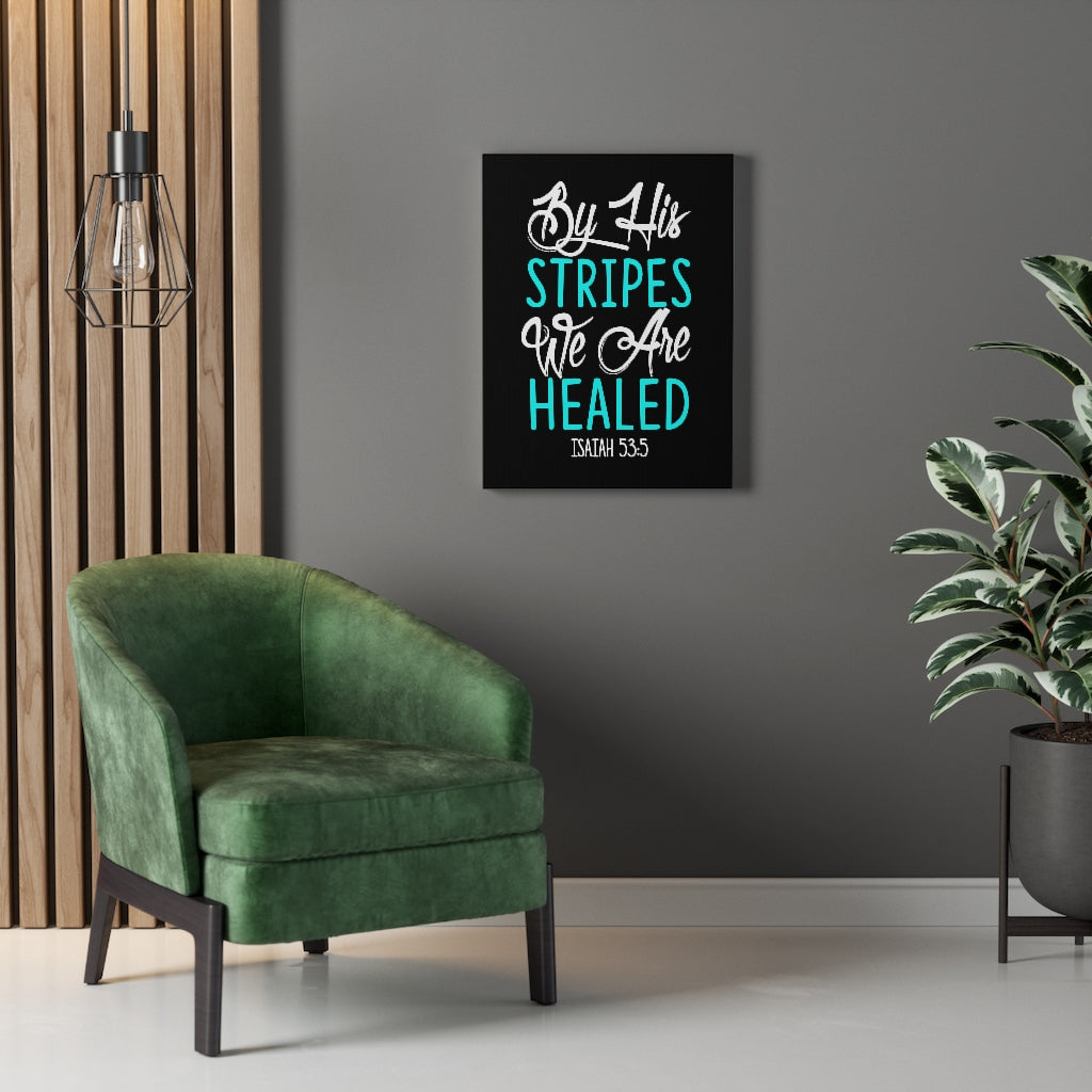 Scripture Walls By His Stripes Isaiah 53:5 Bible Verse Canvas Christian Wall Art Ready to Hang Unframed-Express Your Love Gifts