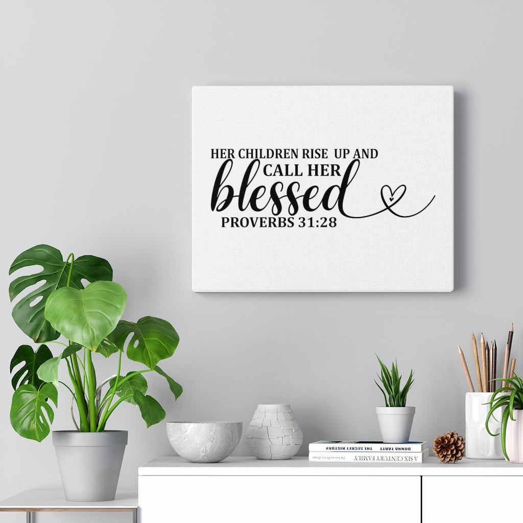 Scripture Walls Call Her Blessed Proverbs 31:28 Bible Verse Canvas Christian Wall Art Ready to Hang Unframed-Express Your Love Gifts