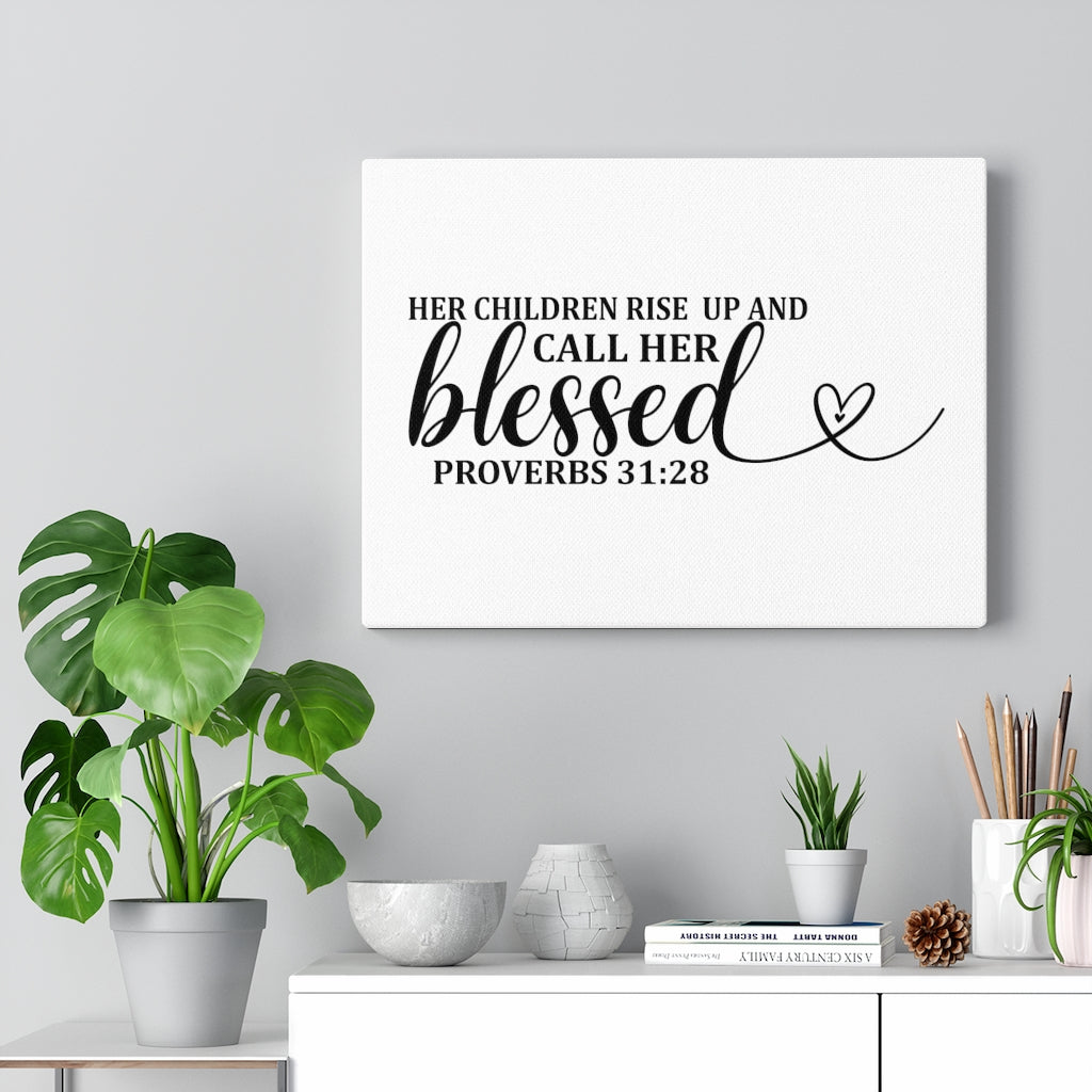Scripture Walls Call Her Blessed Proverbs 31:28 Bible Verse Canvas Christian Wall Art Ready to Hang Unframed-Express Your Love Gifts