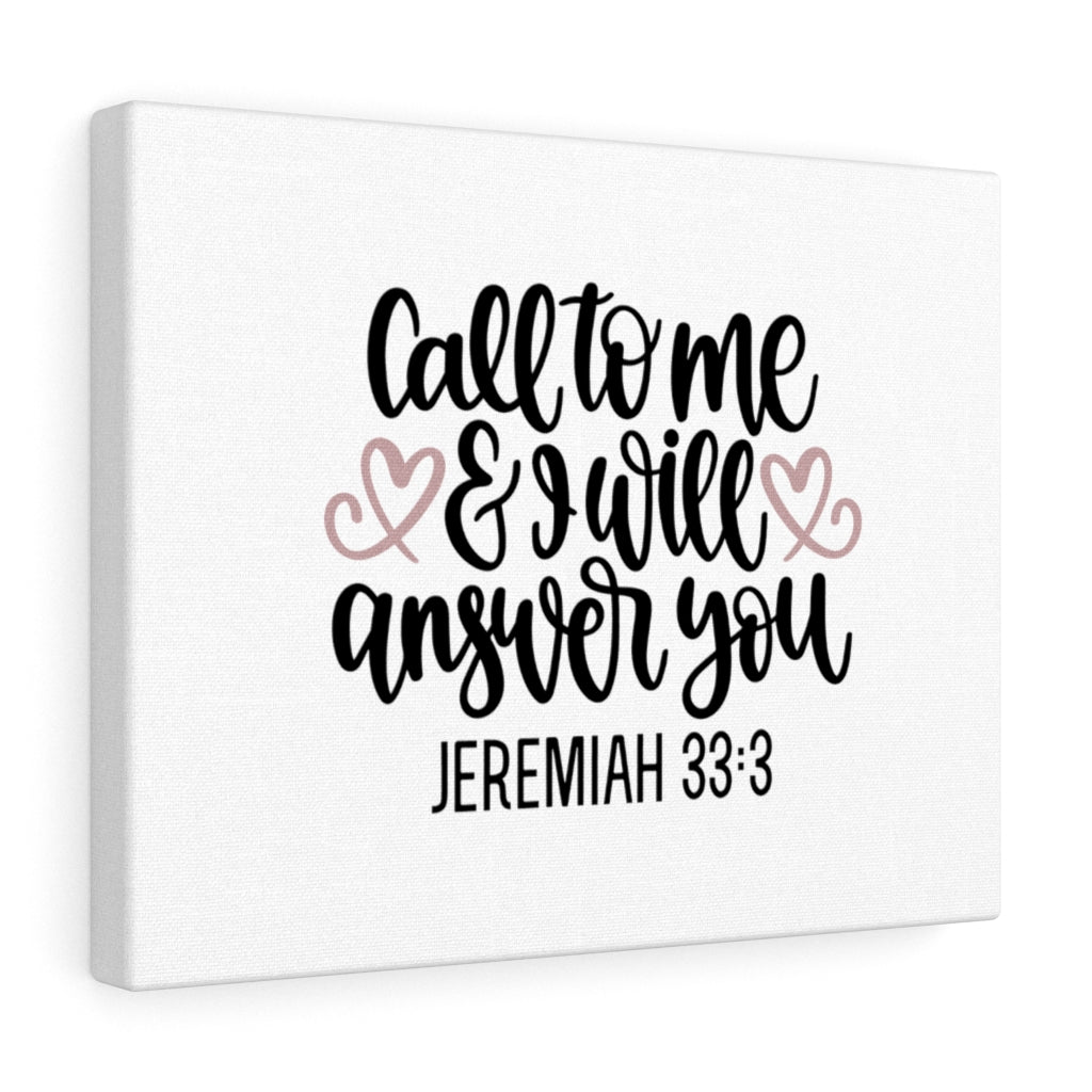 Scripture Walls Call To Me And I Will Answer Jeremiah 33:3 Bible Verse Canvas Christian Wall Art Ready to Hang Unframed-Express Your Love Gifts