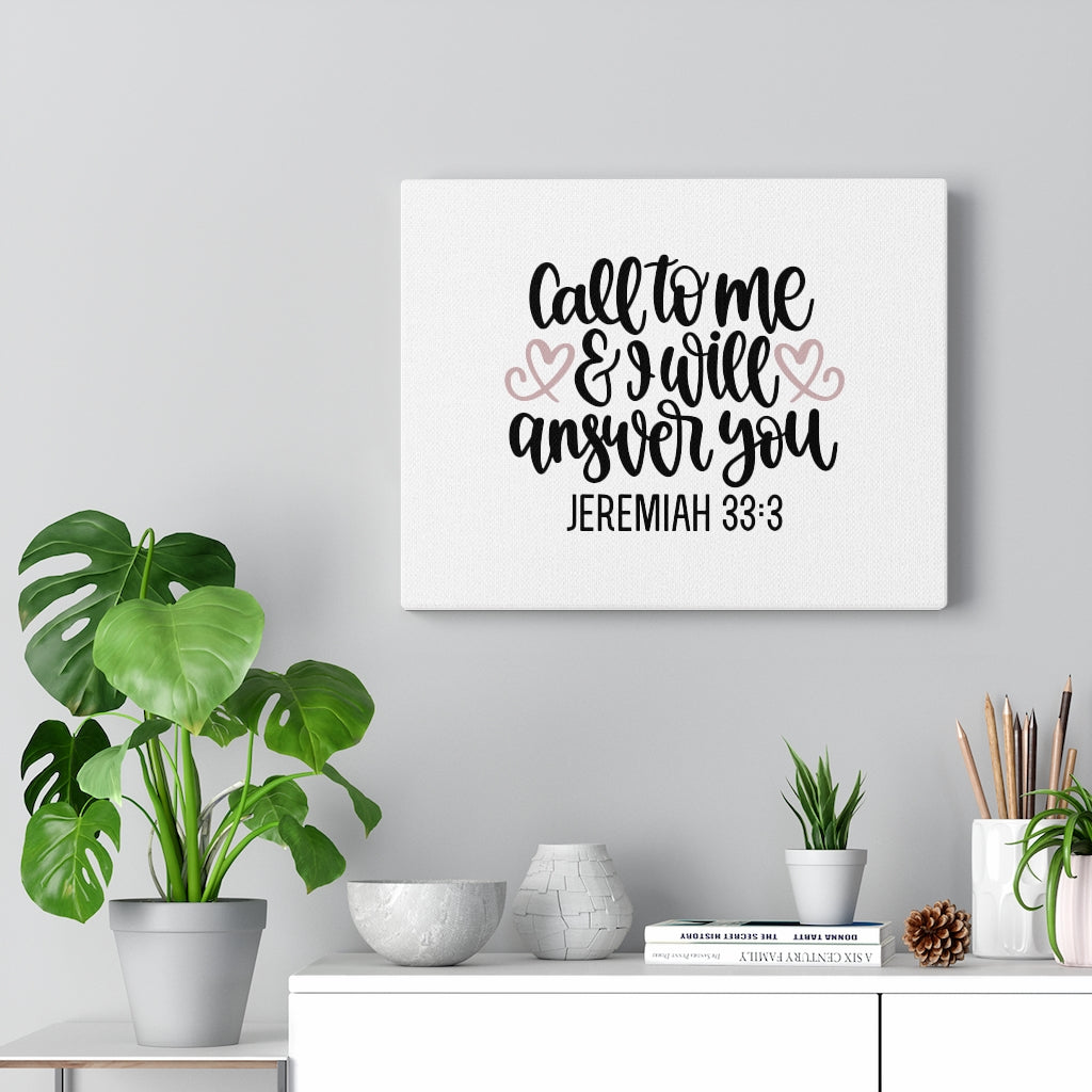 Scripture Walls Call To Me And I Will Answer Jeremiah 33:3 Bible Verse Canvas Christian Wall Art Ready to Hang Unframed-Express Your Love Gifts