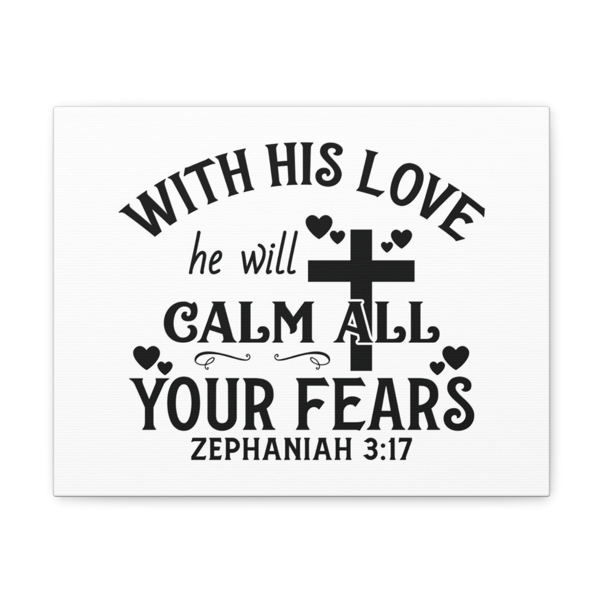 Scripture Walls Calm All Your Fears Zephanian 3:17 Bible Verse Canvas Christian Wall Art Ready to Hang Unframed-Express Your Love Gifts