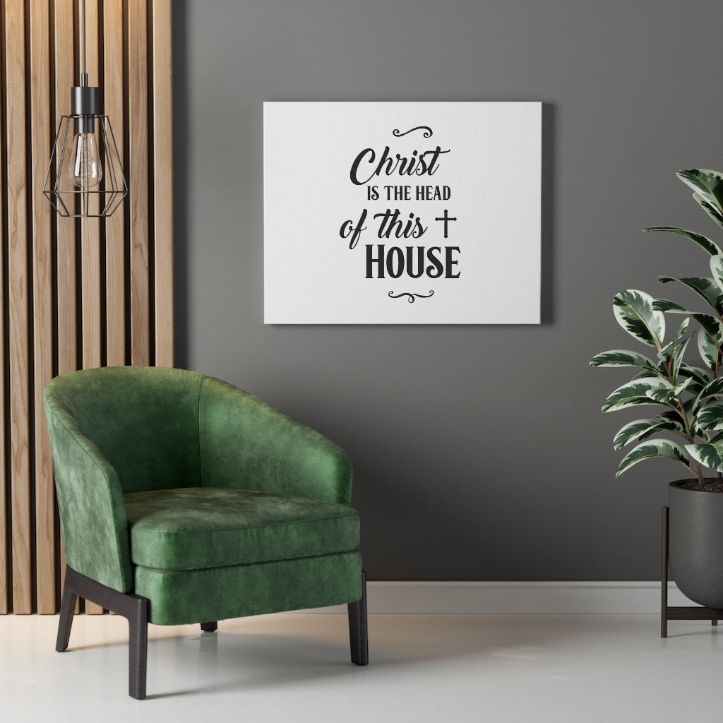 Scripture Walls Christ Is The Head Of The House Bible Verse Canvas Christian Wall Art Ready to Hang Unframed-Express Your Love Gifts