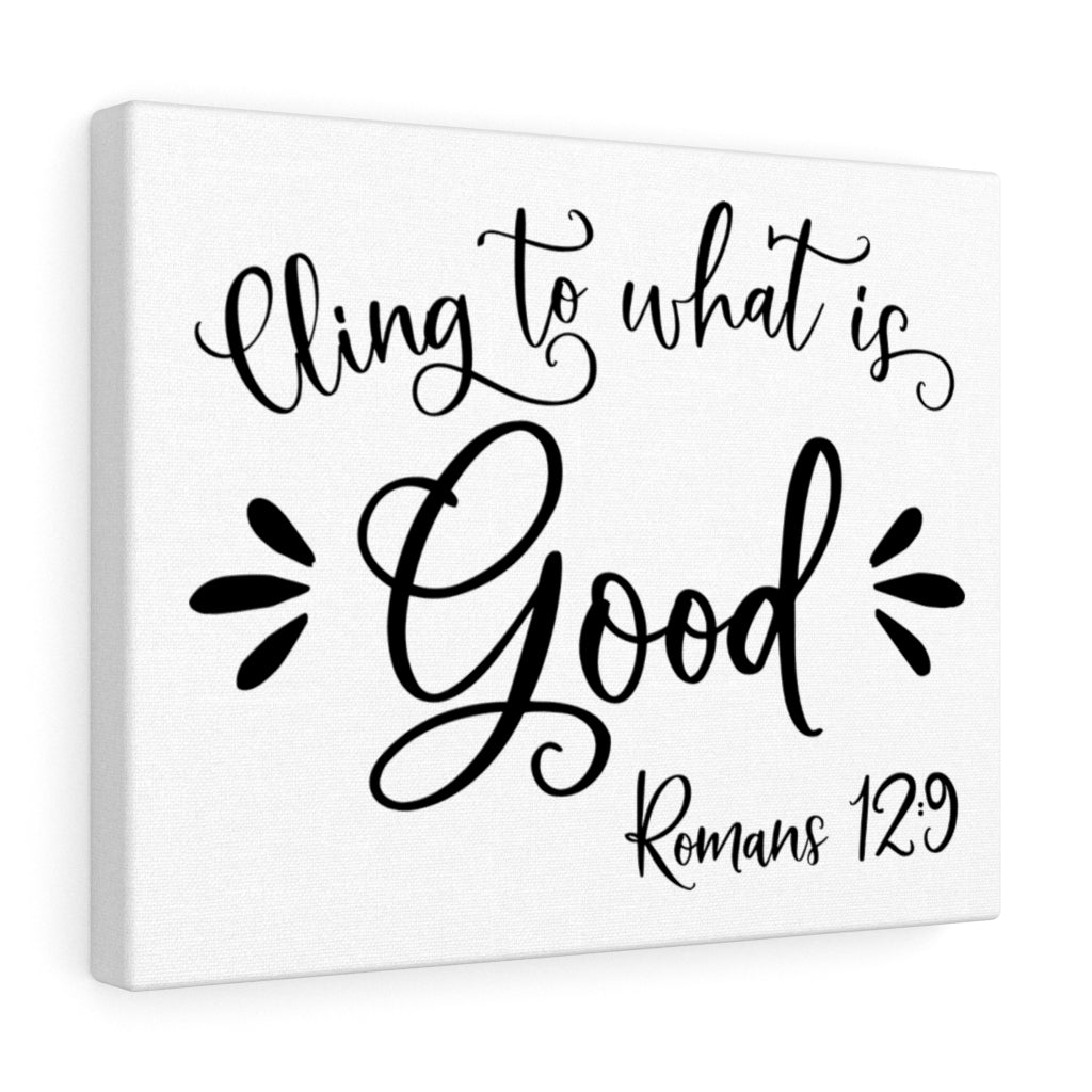 Scripture Walls Cling To What Is Good Romans 12:9 Bible Verse Canvas Christian Wall Art Ready to Hang Unframed-Express Your Love Gifts
